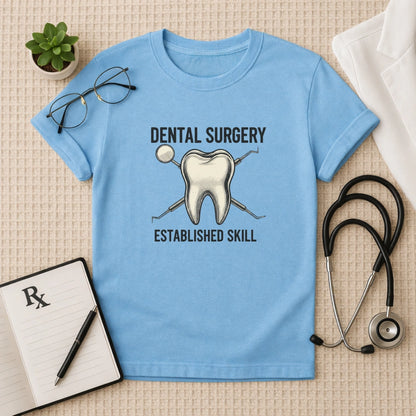 Dental Surgery Established Skill T-Shirt