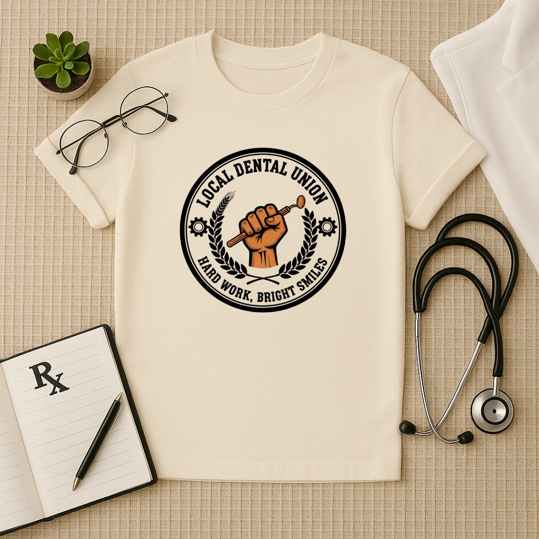 Local Dental Union Hard Work T-Shirt
