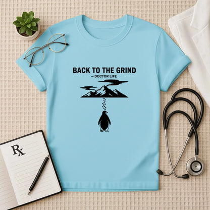 Back To The Grind Doctor Life T-Shirt