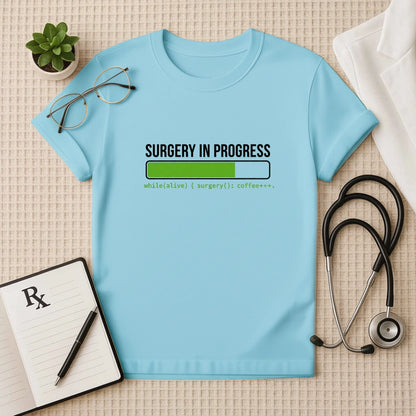 Surgery In Progress Surgeon T-Shirt