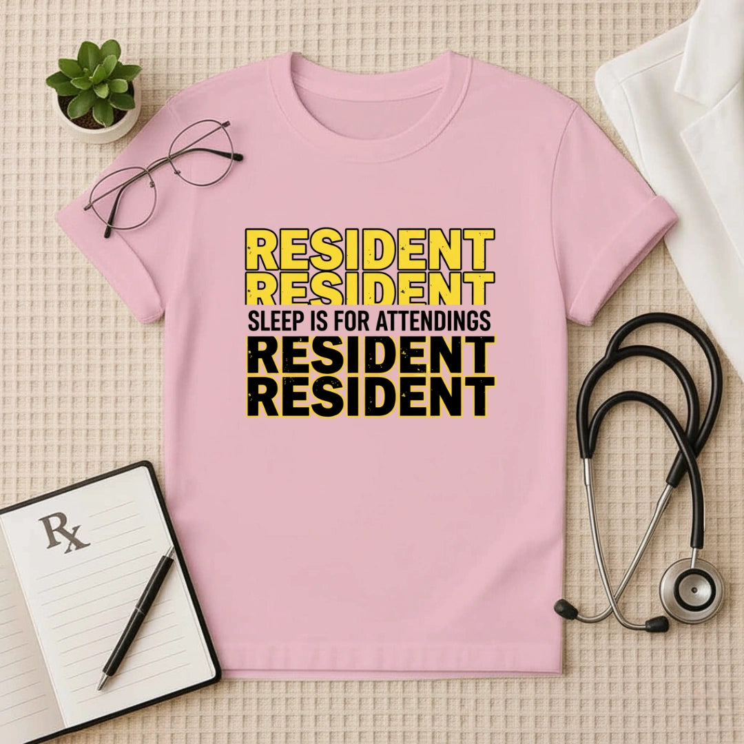Resident Sleep is for Attendings T-Shirt