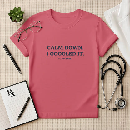 Calm Down I Googled It Funny T-Shirt