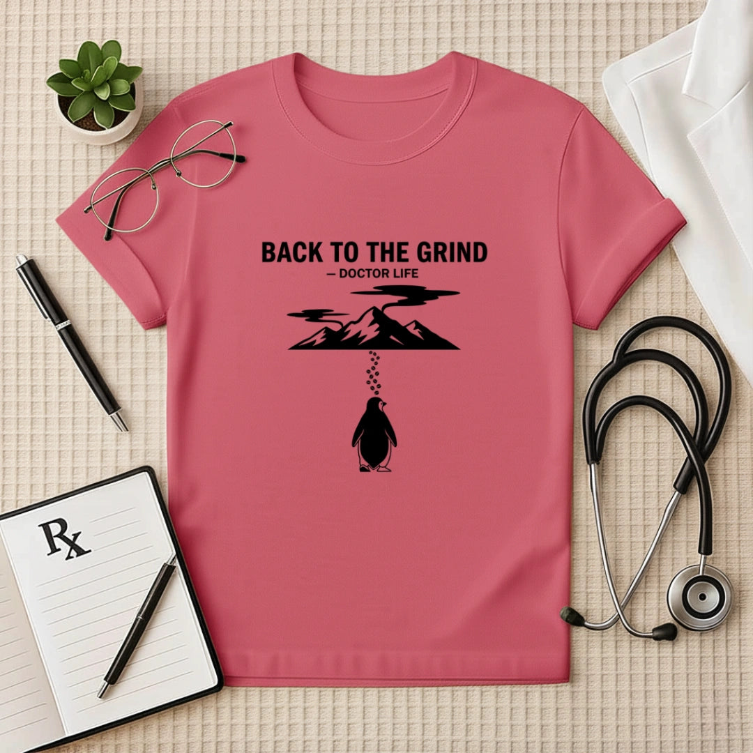Back To The Grind Doctor Life T-Shirt