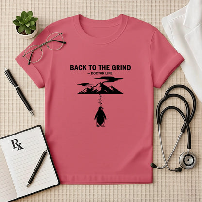 Back To The Grind Doctor Life T-Shirt
