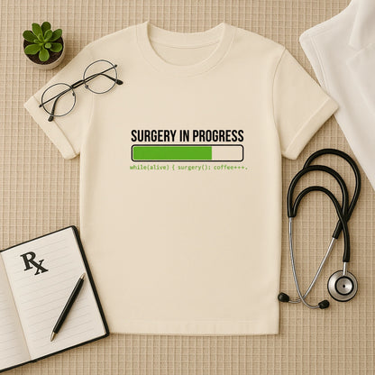 Surgery In Progress Surgeon T-Shirt