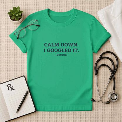 Calm Down I Googled It Funny T-Shirt