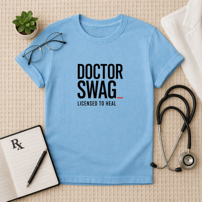 Doctor Swag: Licensed to Heal T-Shirt