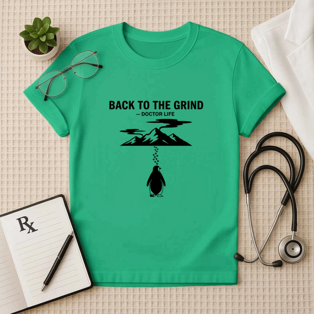 Back To The Grind Doctor Life T-Shirt