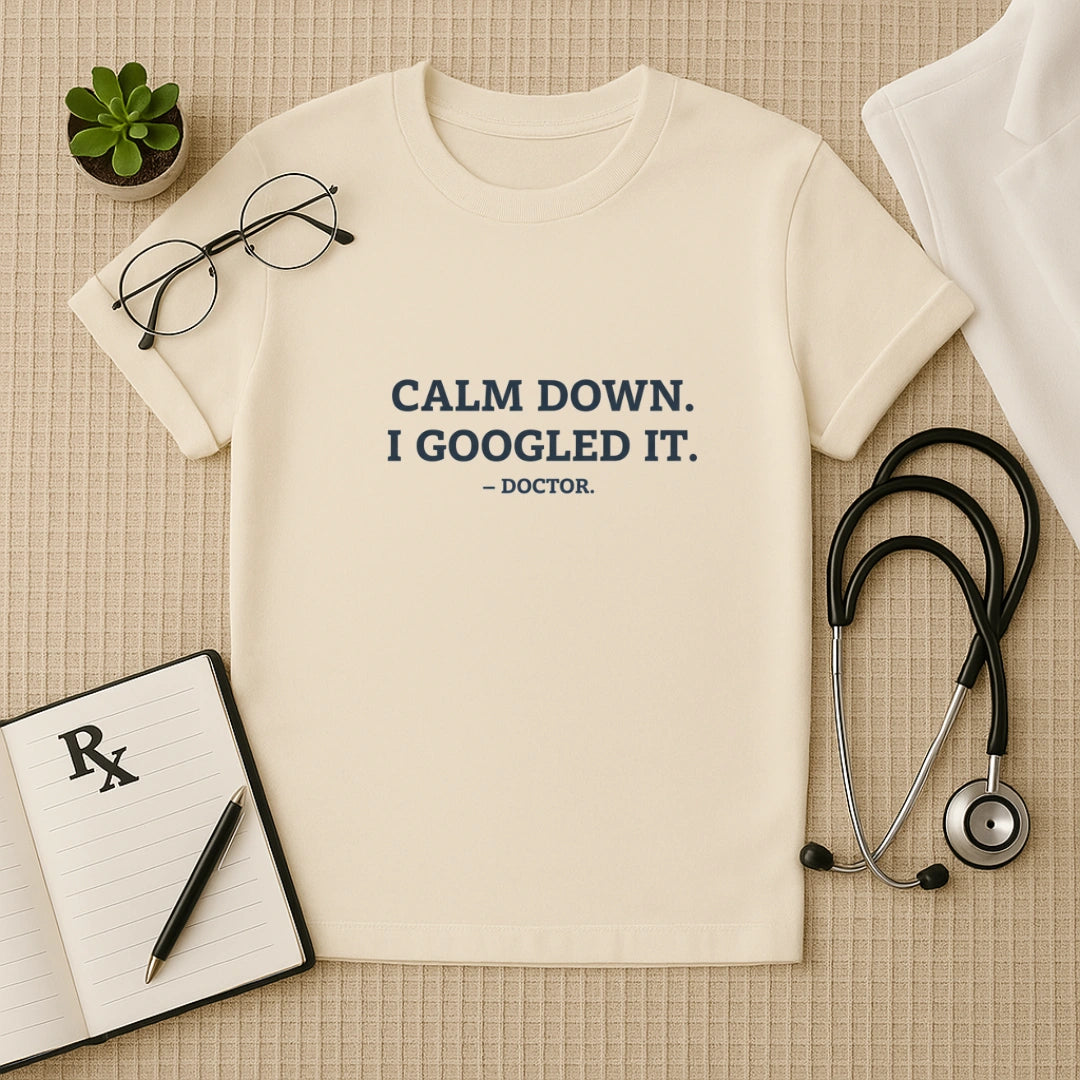 Calm Down I Googled It Funny T-Shirt