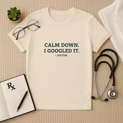 Calm Down I Googled It Funny T-Shirt