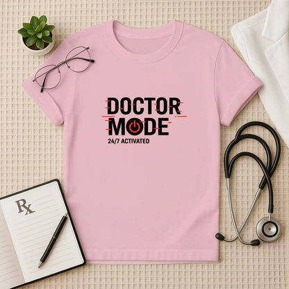 Doctor Mode 24/7 Activated T-Shirt