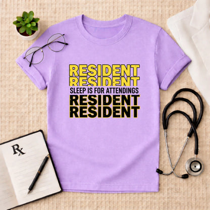 Resident Sleep is for Attendings T-Shirt