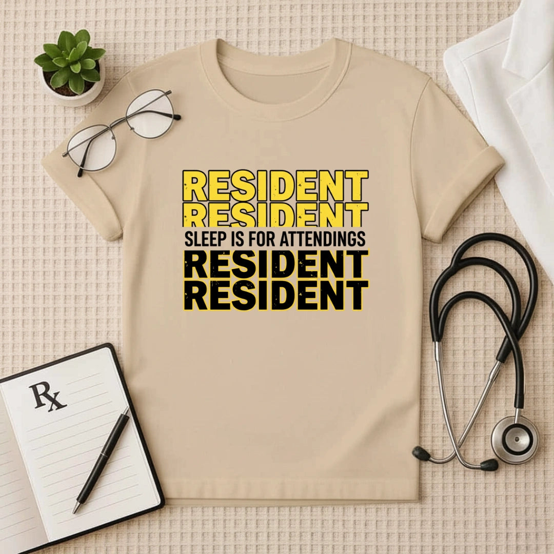 Resident Sleep is for Attendings T-Shirt
