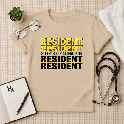 Resident Sleep is for Attendings T-Shirt