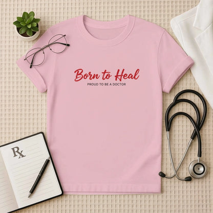Born to Heal Doctor Lifestyle T-Shirt
