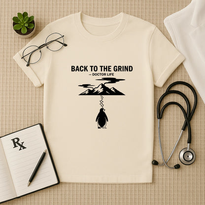 Back To The Grind Doctor Life T-Shirt
