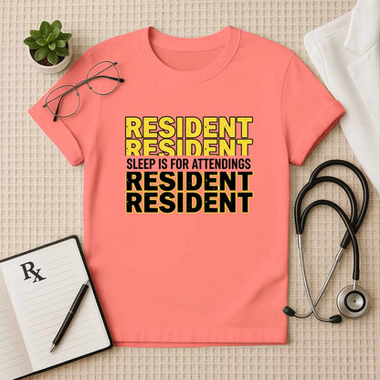 Resident Sleep is for Attendings T-Shirt