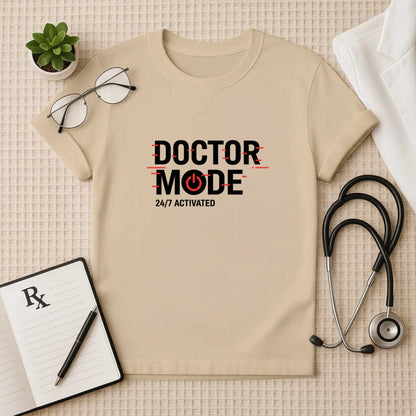 Doctor Mode 24/7 Activated T-Shirt