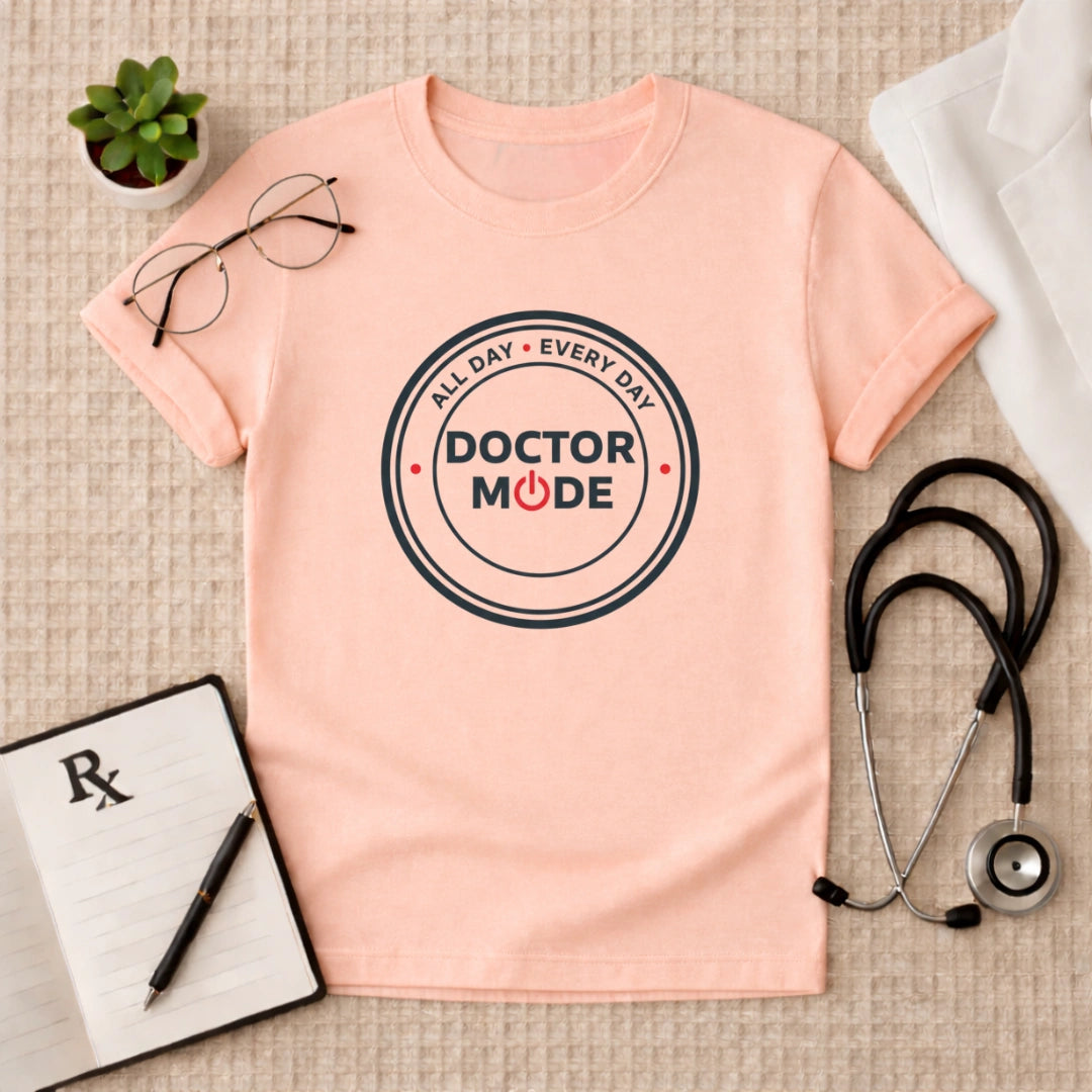 Doctor Mode All Day Every Day T-Shirt