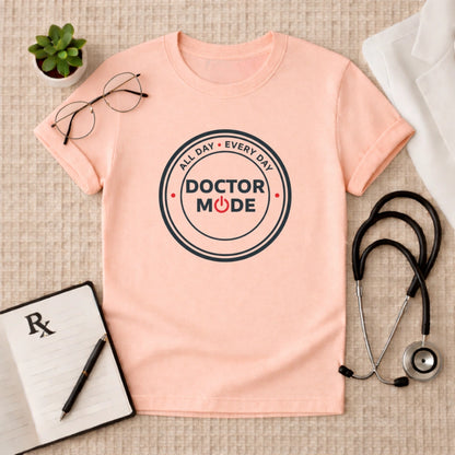 Doctor Mode All Day Every Day T-Shirt
