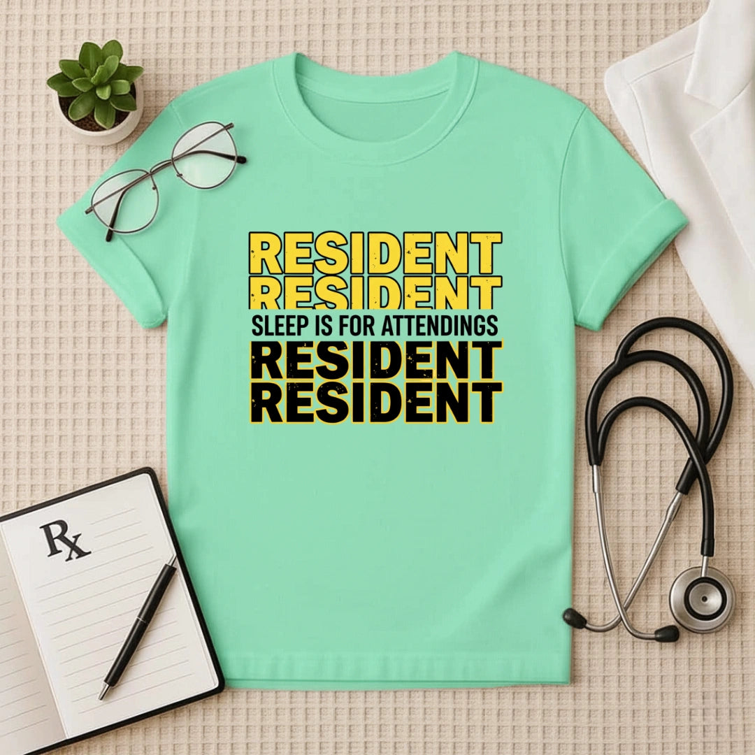 Resident Sleep is for Attendings T-Shirt