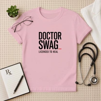 Doctor Swag: Licensed to Heal T-Shirt