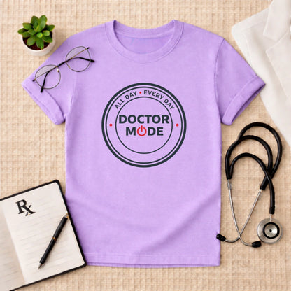 Doctor Mode All Day Every Day T-Shirt