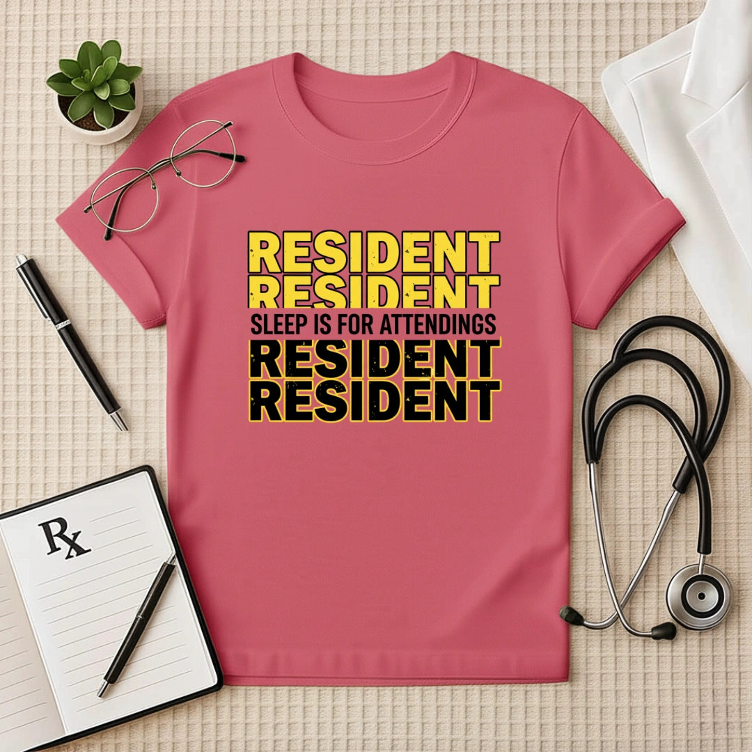 Resident Sleep is for Attendings T-Shirt
