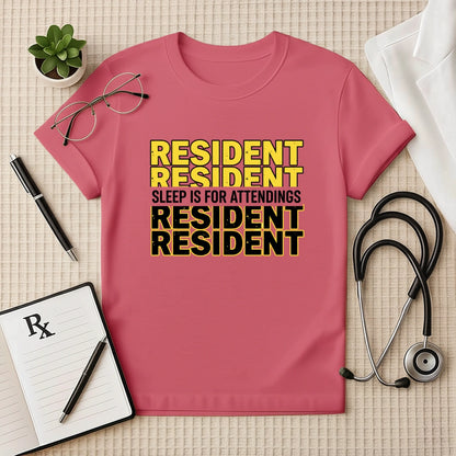 Resident Sleep is for Attendings T-Shirt