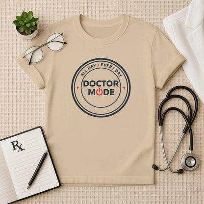 Doctor Mode All Day Every Day T-Shirt