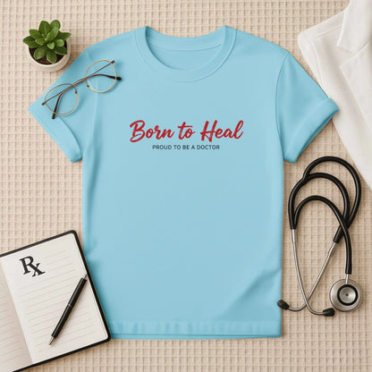 Born to Heal Doctor Lifestyle T-Shirt