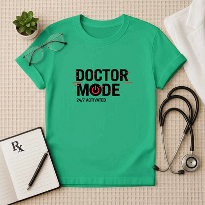 Doctor Mode 24/7 Activated T-Shirt