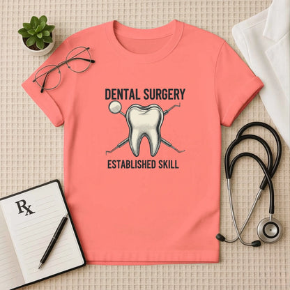 Dental Surgery Established Skill T-Shirt