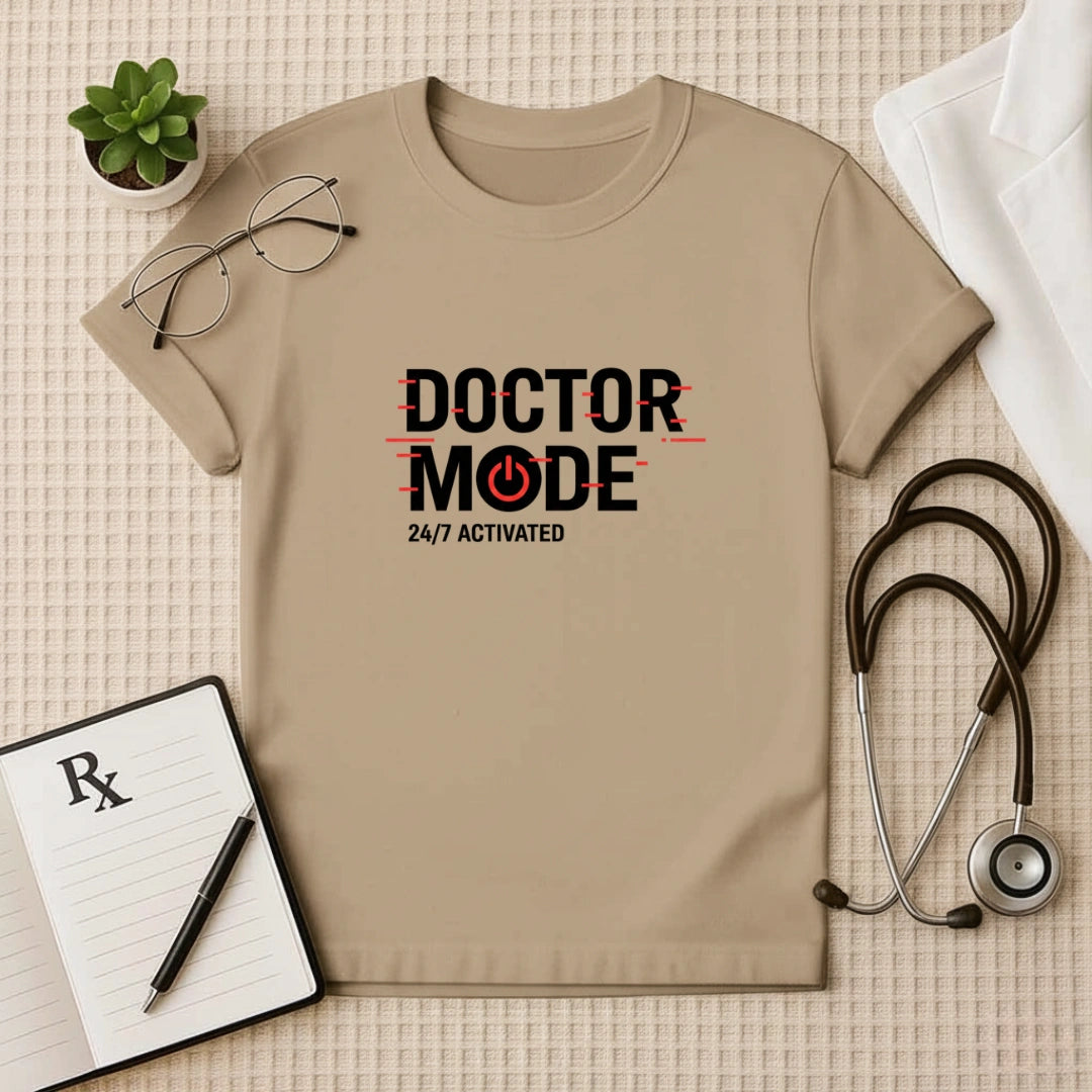 Doctor Mode 24/7 Activated T-Shirt