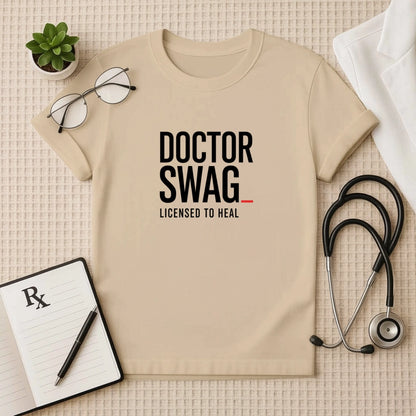 Doctor Swag: Licensed to Heal T-Shirt