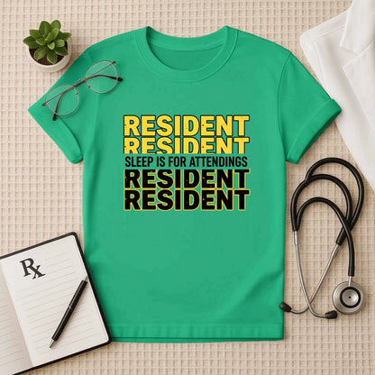 Resident Sleep is for Attendings T-Shirt
