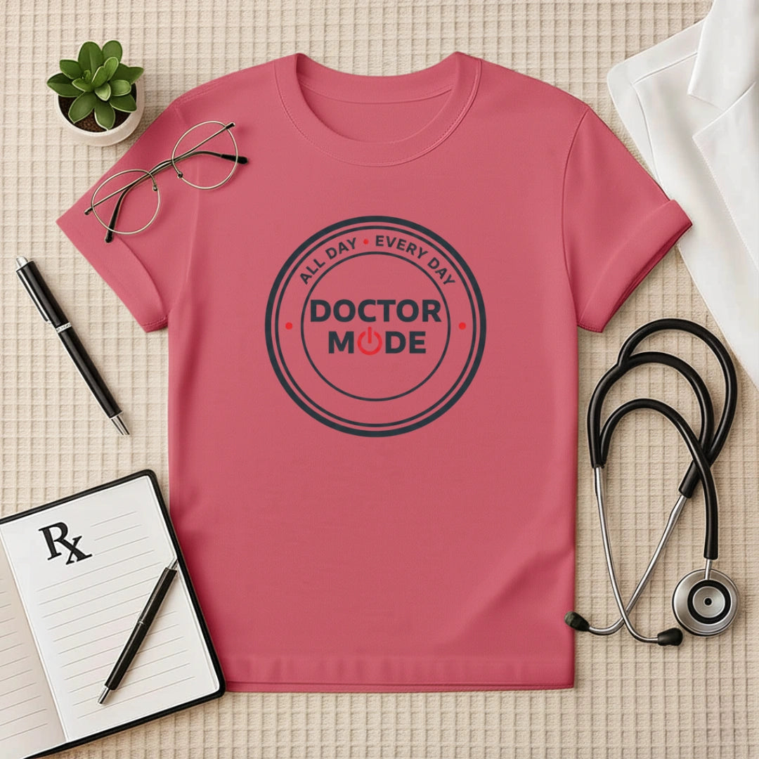 Doctor Mode All Day Every Day T-Shirt