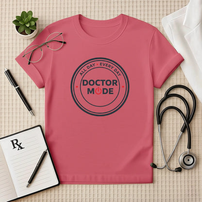 Doctor Mode All Day Every Day T-Shirt
