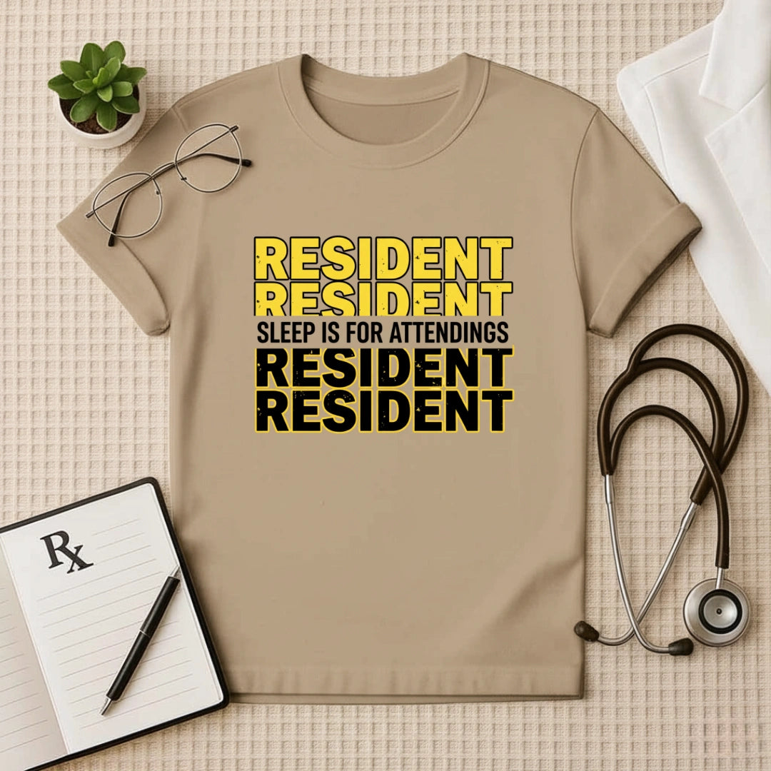 Resident Sleep is for Attendings T-Shirt