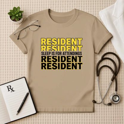 Resident Sleep is for Attendings T-Shirt