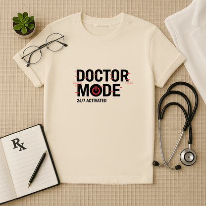 Doctor Mode 24/7 Activated T-Shirt