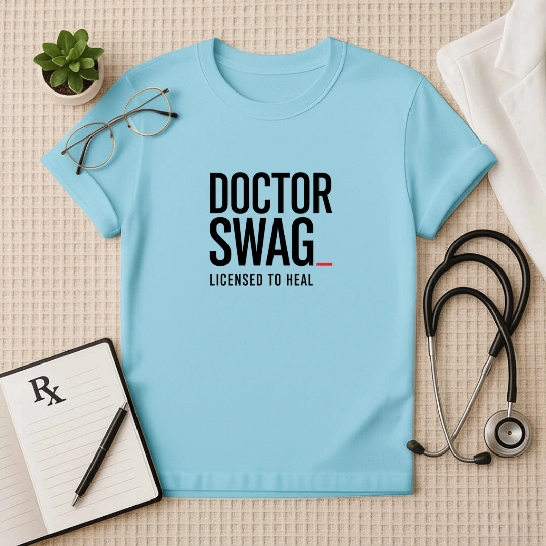 Doctor Swag: Licensed to Heal T-Shirt