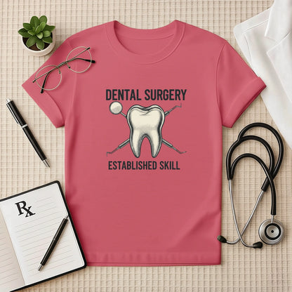 Dental Surgery Established Skill T-Shirt