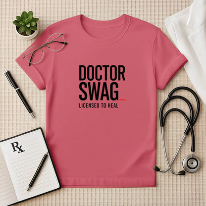 Doctor Swag: Licensed to Heal T-Shirt