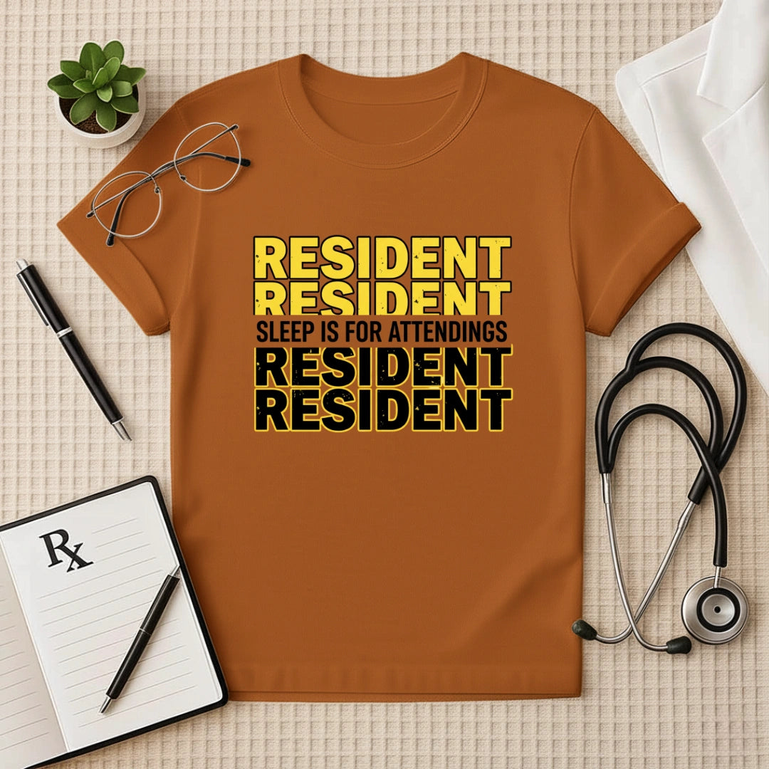 Resident Sleep is for Attendings T-Shirt
