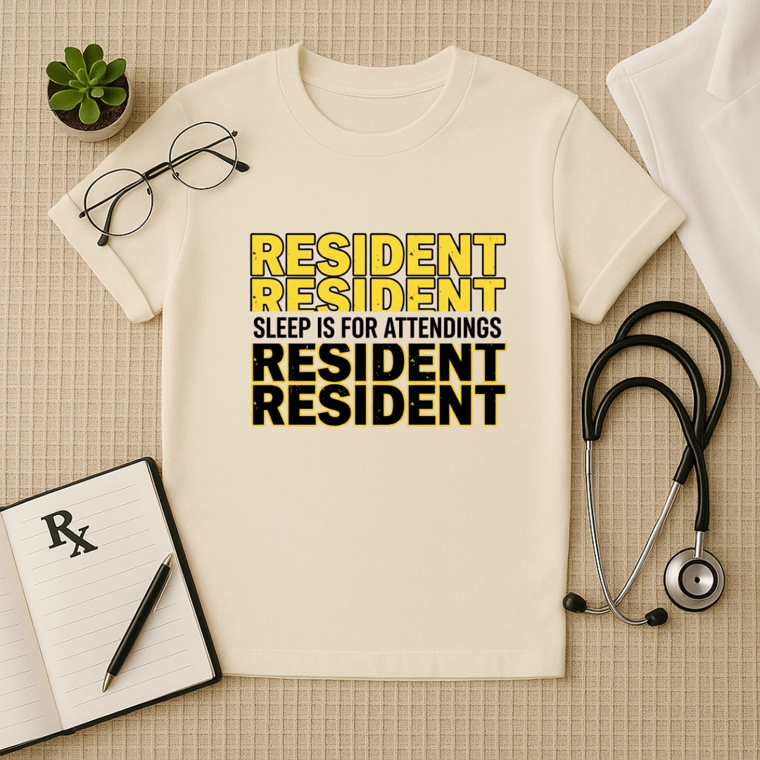 Resident Sleep is for Attendings T-Shirt