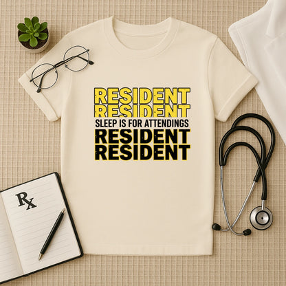 Resident Sleep is for Attendings T-Shirt