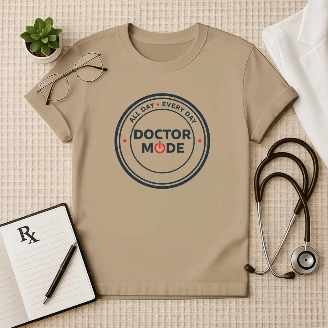Doctor Mode All Day Every Day T-Shirt