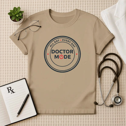 Doctor Mode All Day Every Day T-Shirt