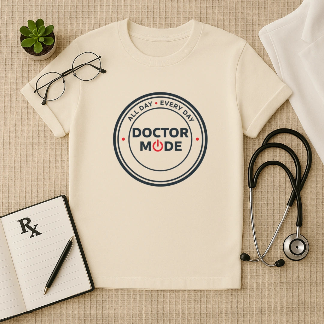 Doctor Mode All Day Every Day T-Shirt